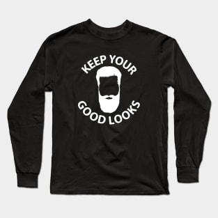 keep your good looks Long Sleeve T-Shirt